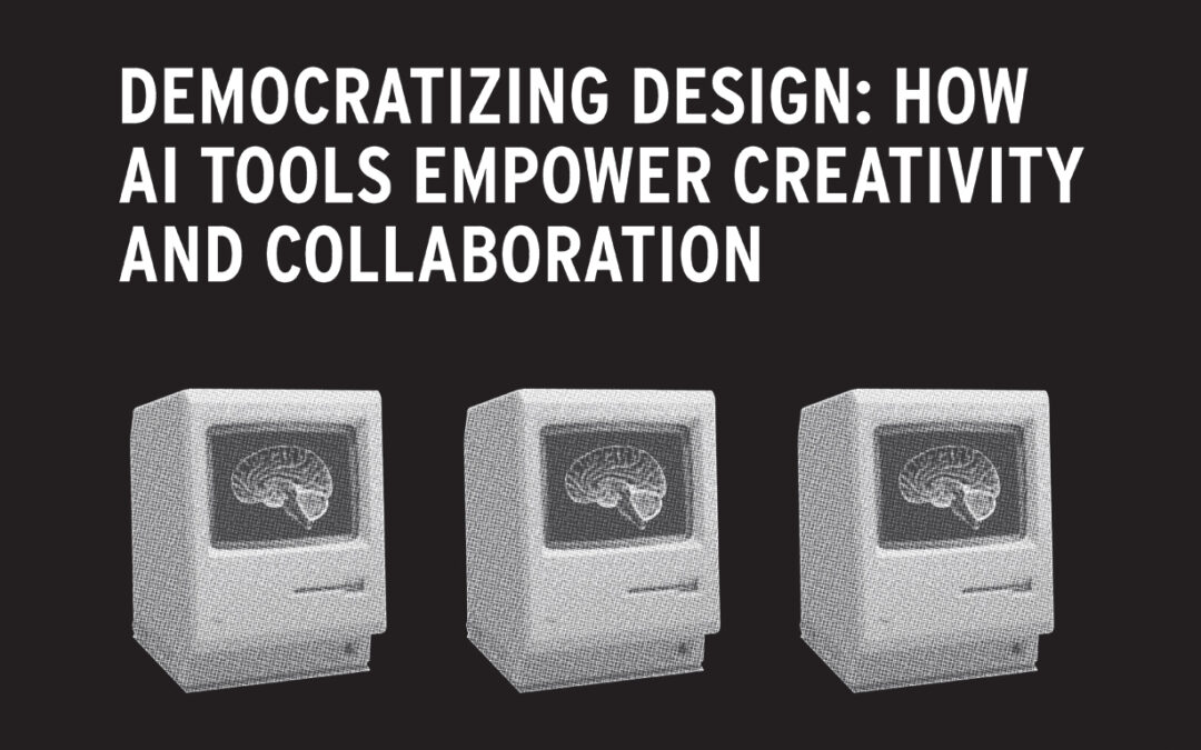 Democratizing Design: How AI Tools Empower Creativity & Collaboration